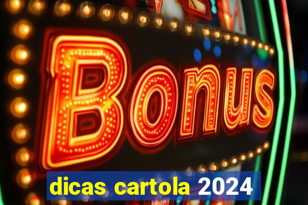 dicas cartola 2024